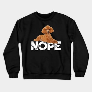 Nope Lazy Poodles Dog Lover Crewneck Sweatshirt